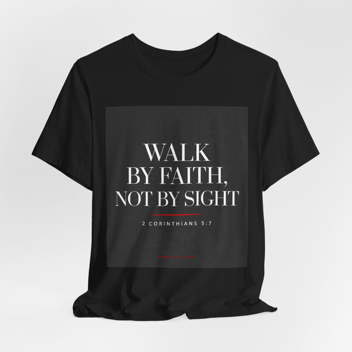 Promises of God Tee — "Walk by Faith" (2 Corinthians 5:7)
