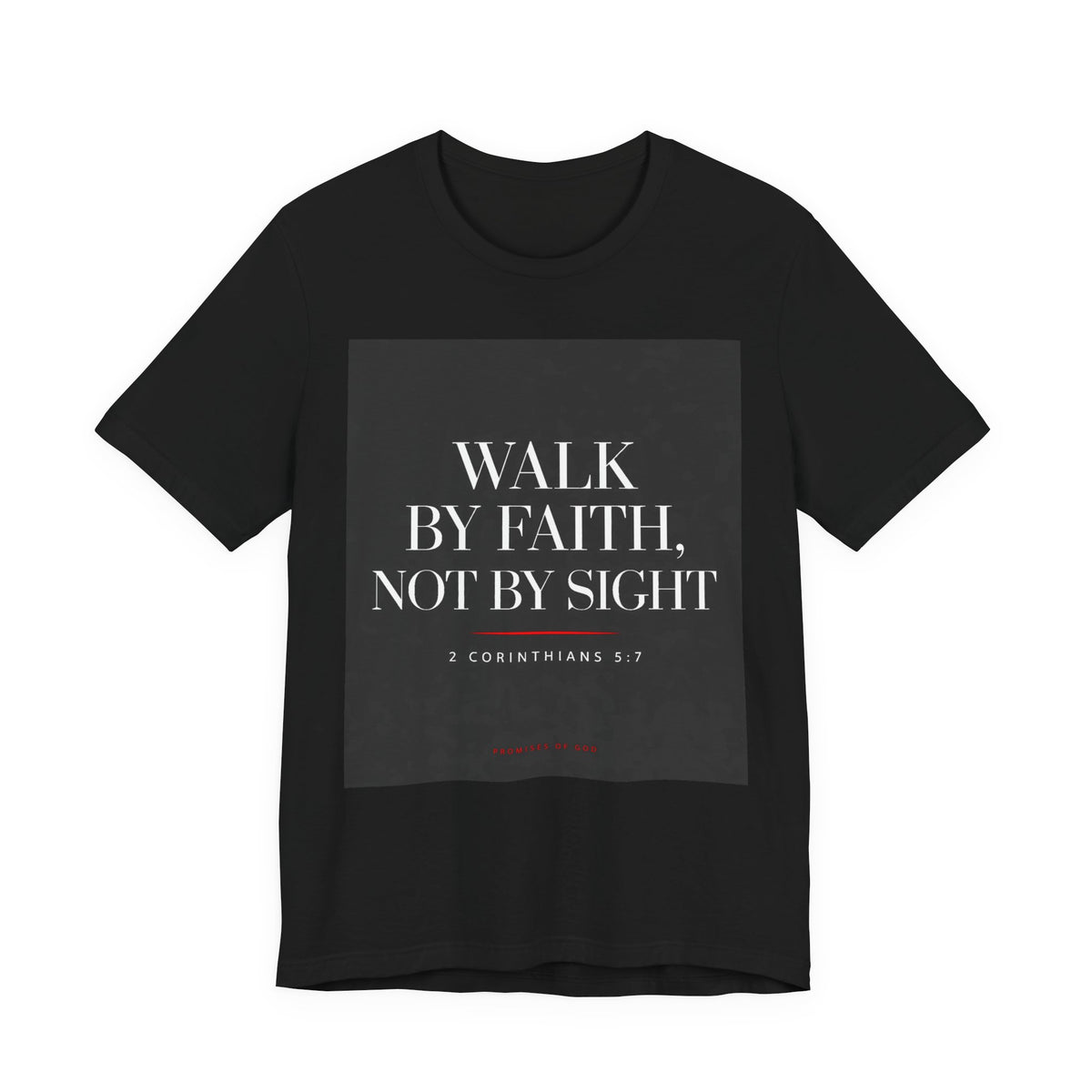 Promises of God Tee — "Walk by Faith" (2 Corinthians 5:7)