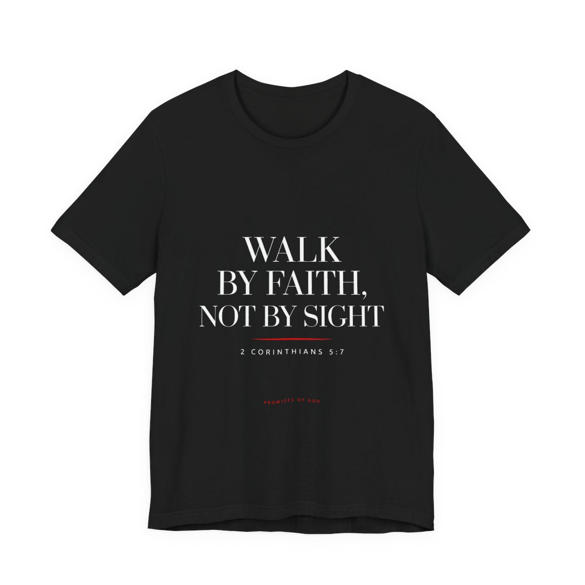 Promises of God Tee — "Walk by Faith" (2 Corinthians 5:7)